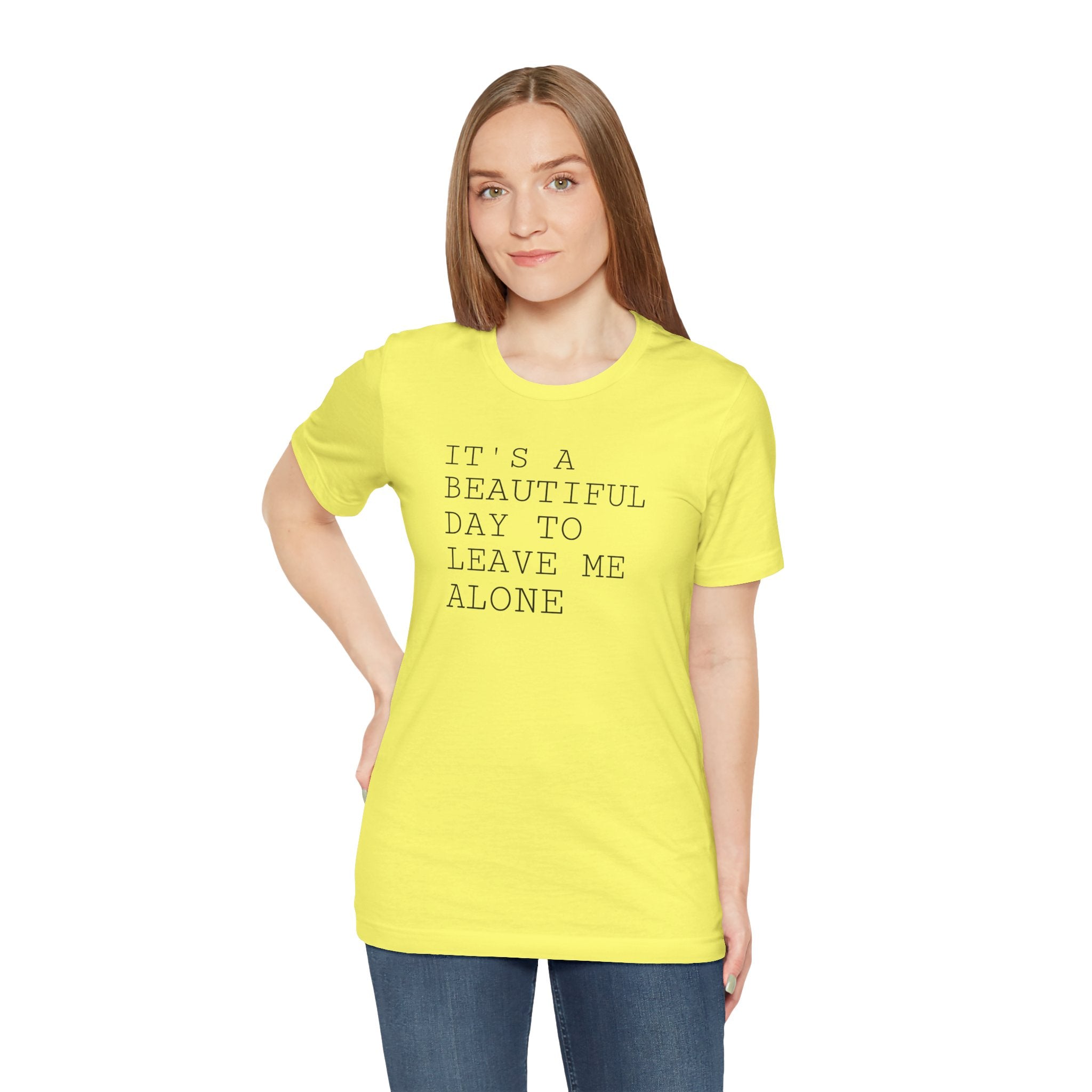 It's a Beautiful Day to Leave Me Alone - T-Shirt
