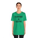 I'd Rather Be Sleeping - T-Shirt