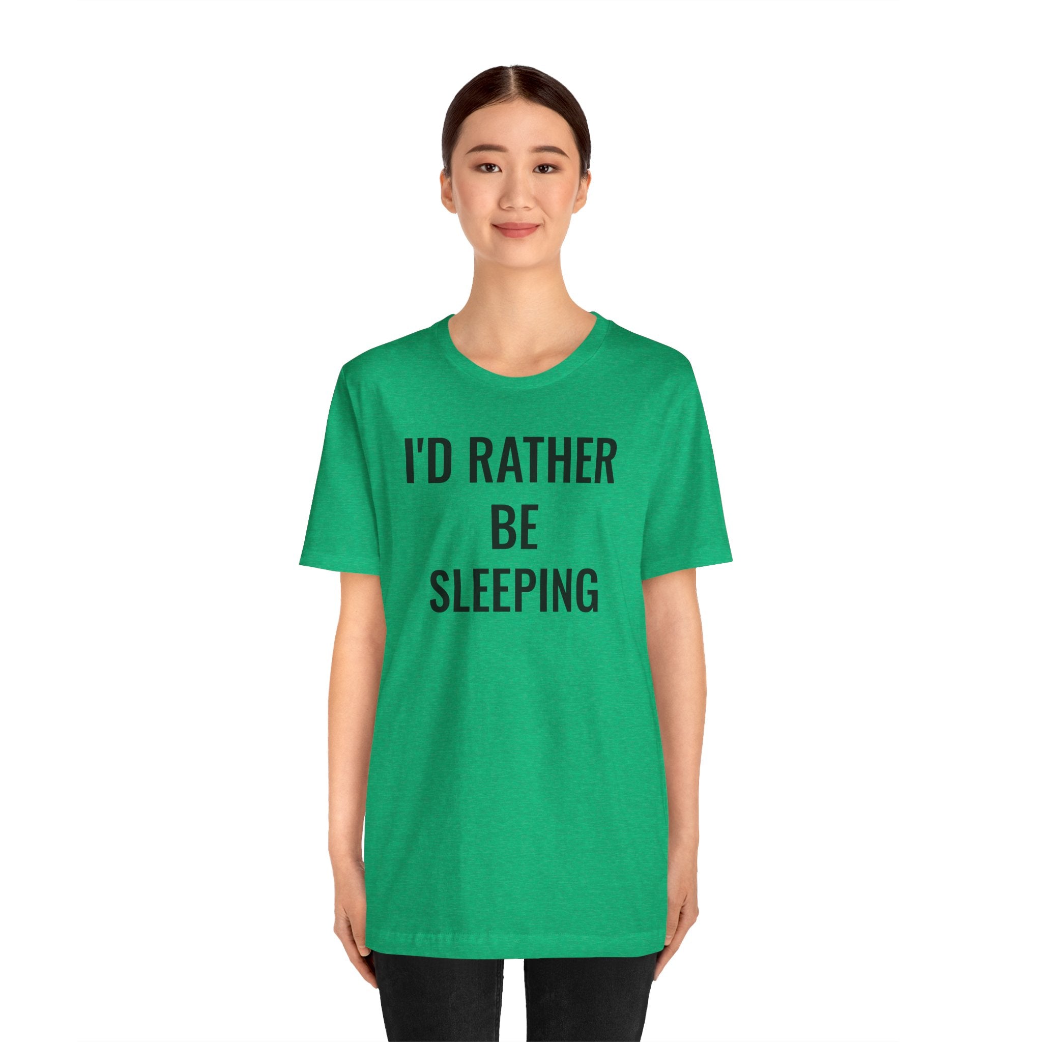 I'd Rather Be Sleeping - T-Shirt