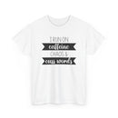 Caffeine, Chaos & Cuss Words - T-Shirt