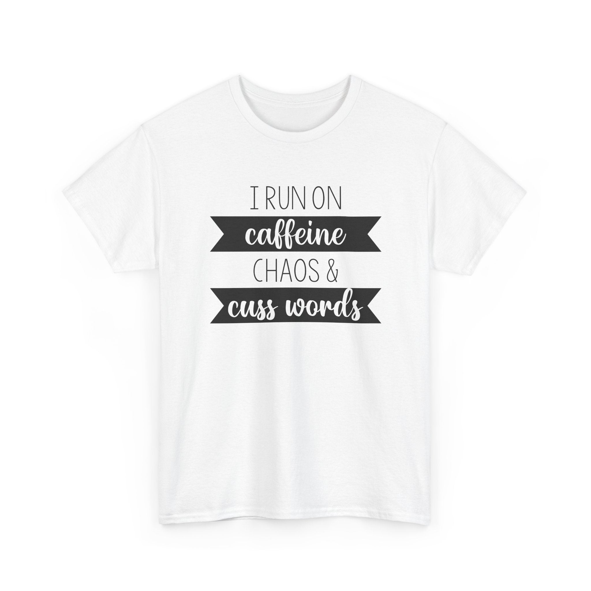 Caffeine, Chaos & Cuss Words - T-Shirt