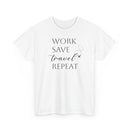 Work Save Travel Repeat - T-Shirt