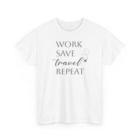 Work Save Travel Repeat - T-Shirt