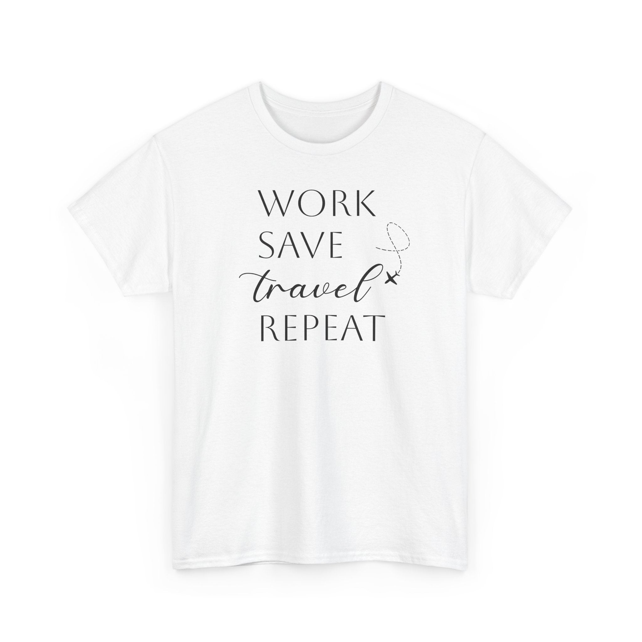 Work Save Travel Repeat - T-Shirt