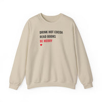Drink Hot Cocoa, Read Books, Be Merry - Sweatshirt