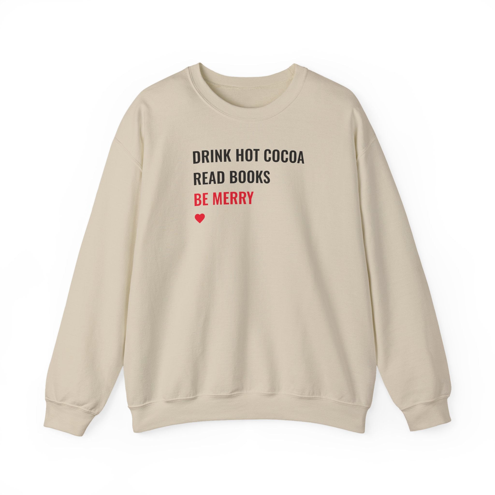 Drink Hot Cocoa, Read Books, Be Merry - Sweatshirt