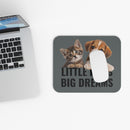 Little Paws Big Dreams - Mouse Pad