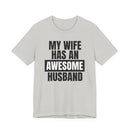 My Wife Has an Awesome Husband - T-Shirt
