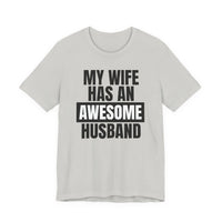 My Wife Has an Awesome Husband - T-Shirt