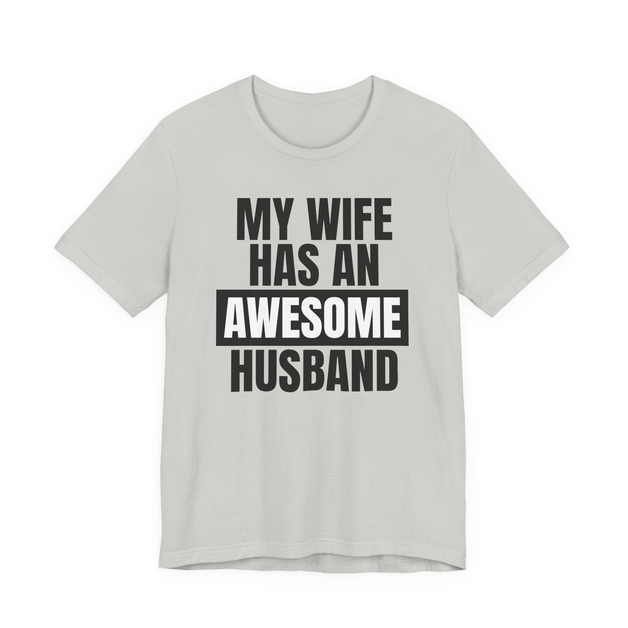 My Wife Has an Awesome Husband - T-Shirt
