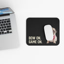 Bow On, Game On - Mouse Pad