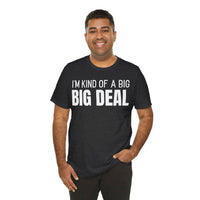 I'm Kind Of A Big Deal - T-Shirt