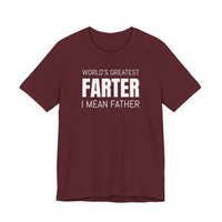 World's Greatest Farter, I Mean Father - T-Shirt