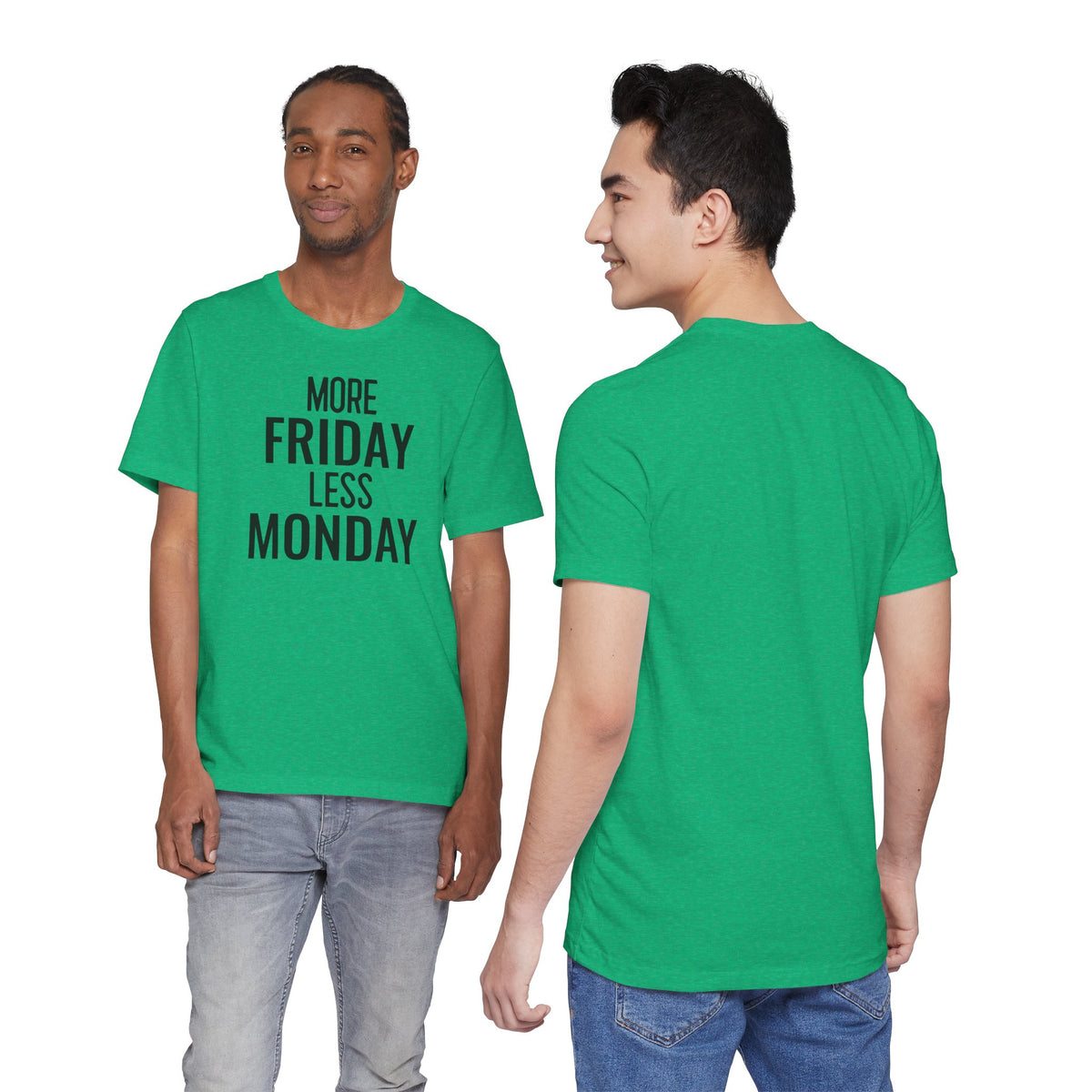More Friday Less Monday - T-Shirt