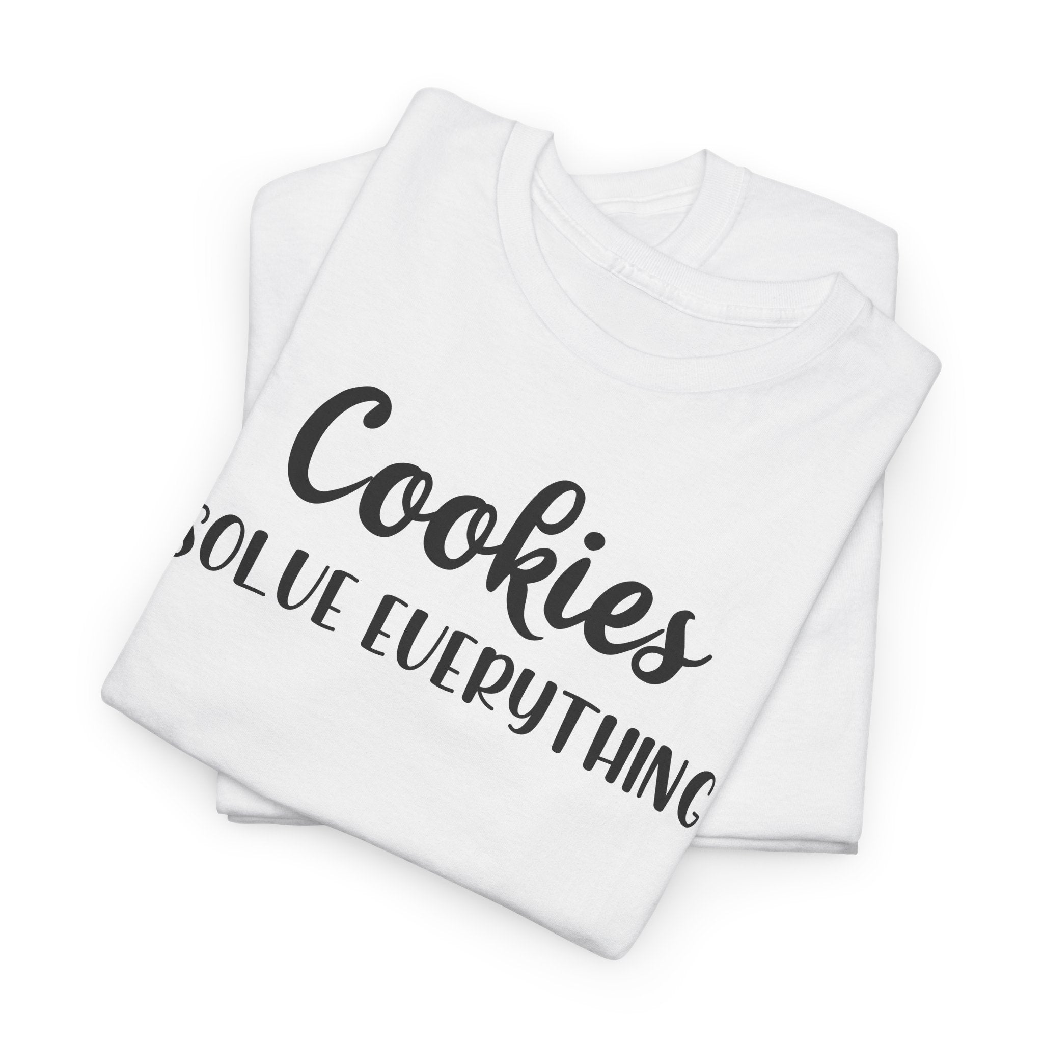 Cookies Solve Everything -T-Shirt