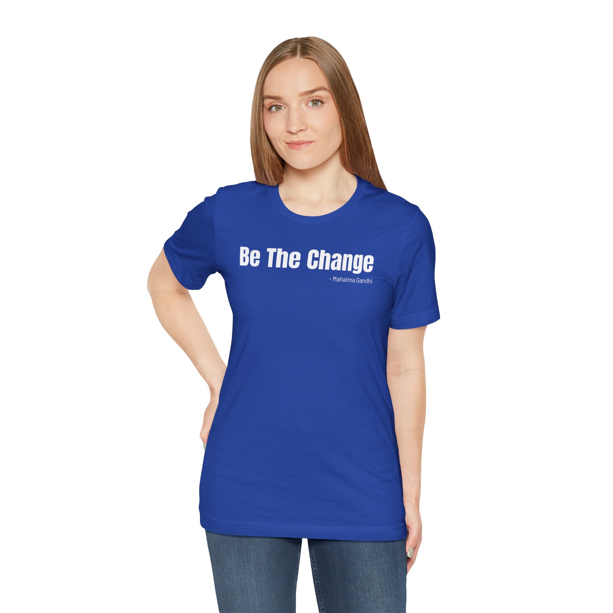 Be The Change - T-Shirt