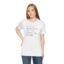 It's a Beautiful Day to Leave Me Alone - T-Shirt