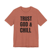 Trust God & Chill - T-Shirt