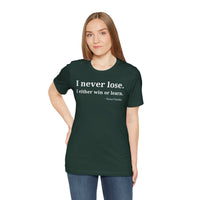 I Never Lose, I Either Win or Learn - T-Shirt