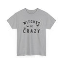 Witches Be Crazy - T-Shirt