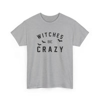 Witches Be Crazy - T-Shirt