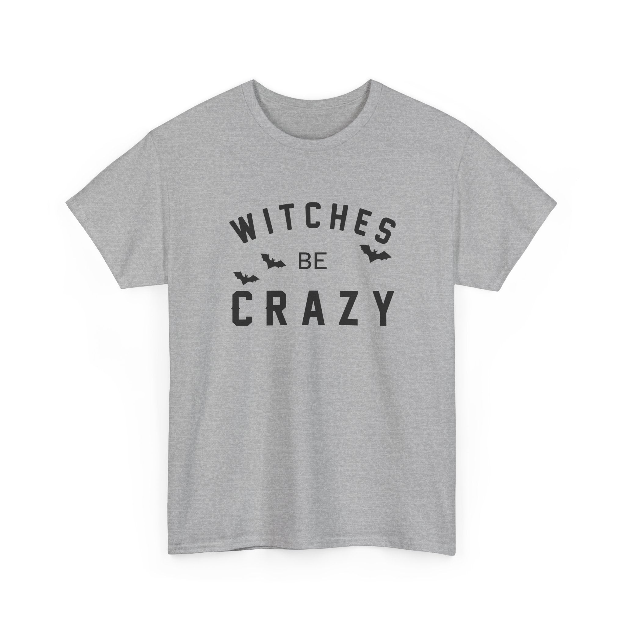 Witches Be Crazy - T-Shirt