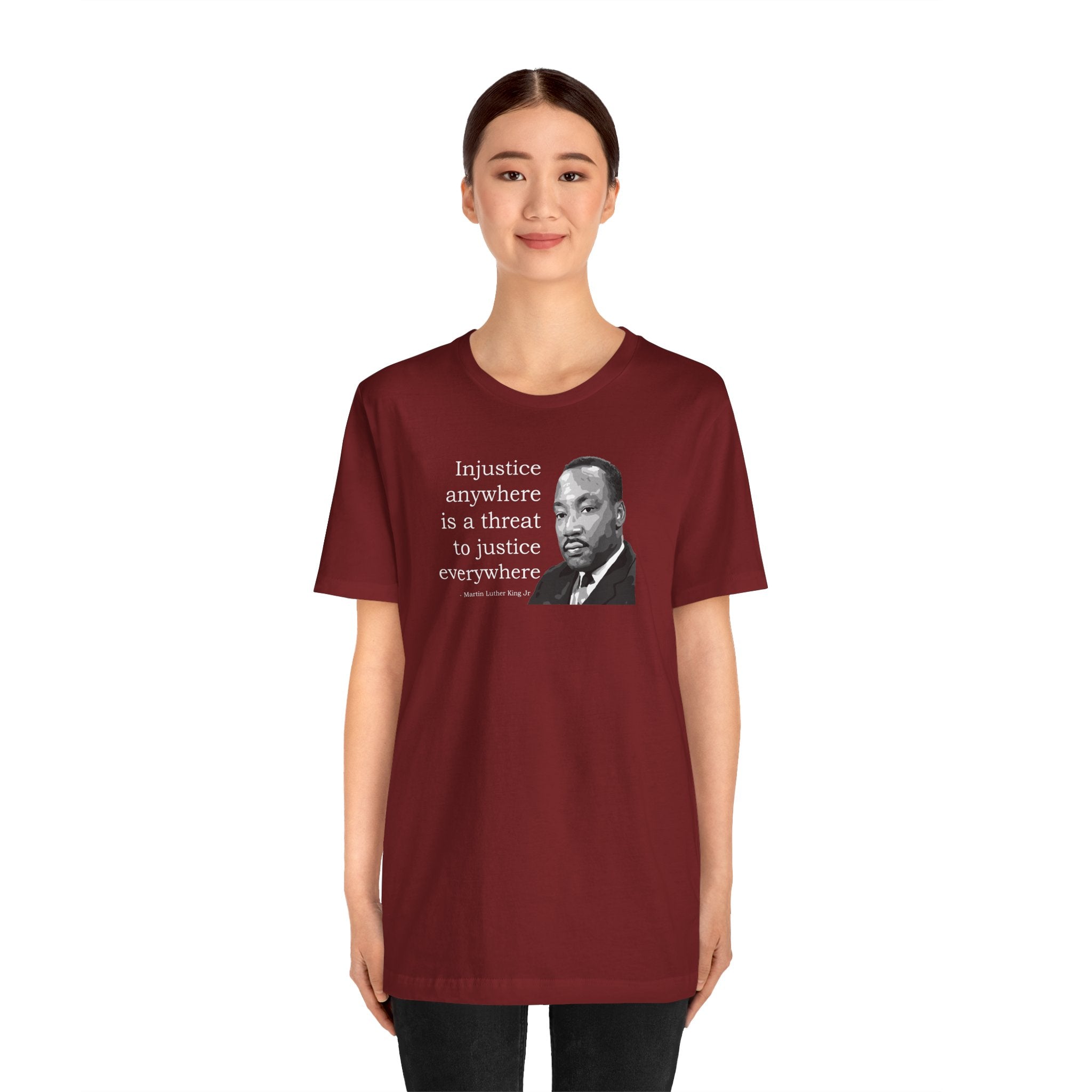 Injustice Anywhere Is a Threat to Justice Everywhere - T-Shirt
