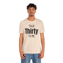Talk Thirty to Me - T-Shirt