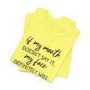 If My Mouth Doesn't Say It - T-Shirt