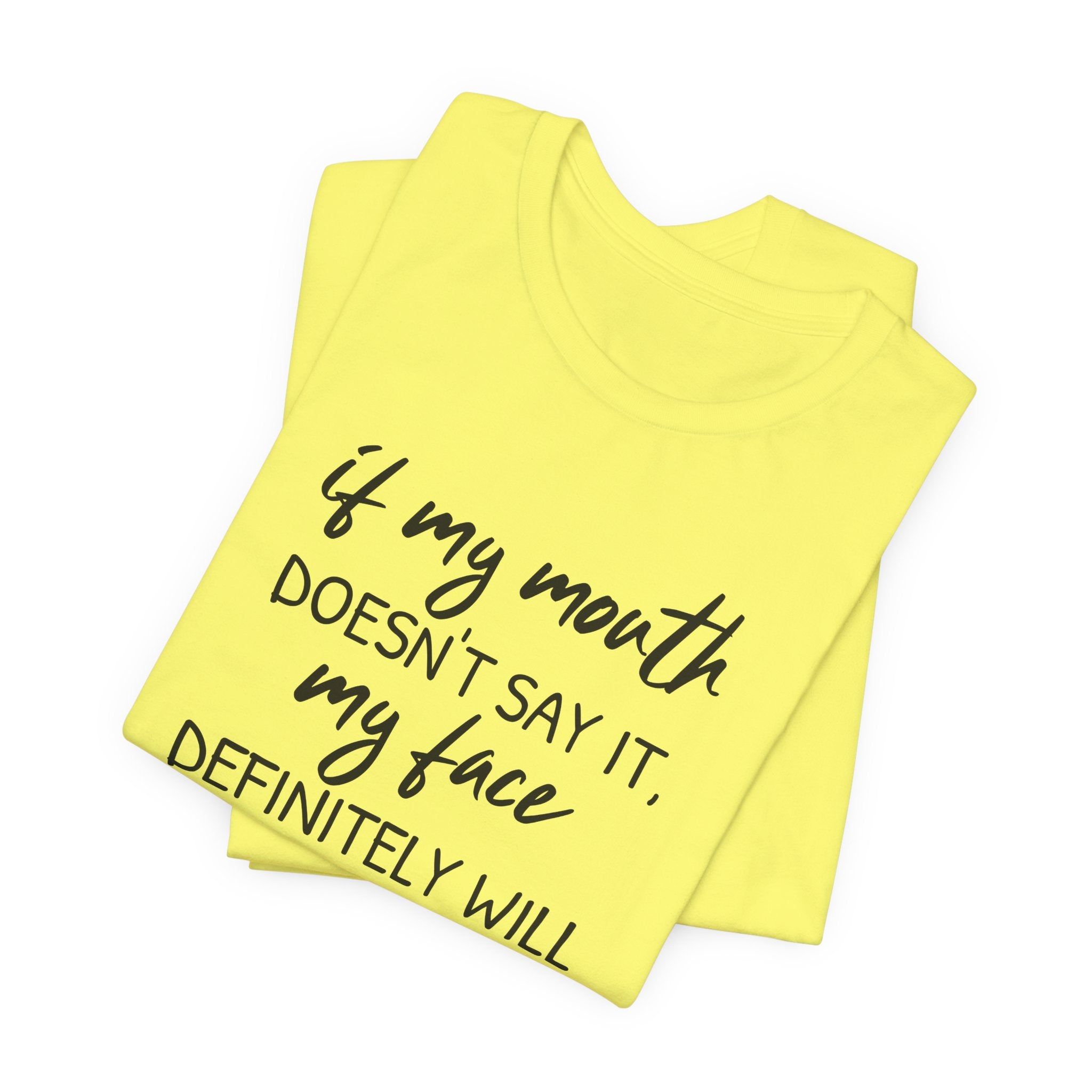 If My Mouth Doesn't Say It - T-Shirt