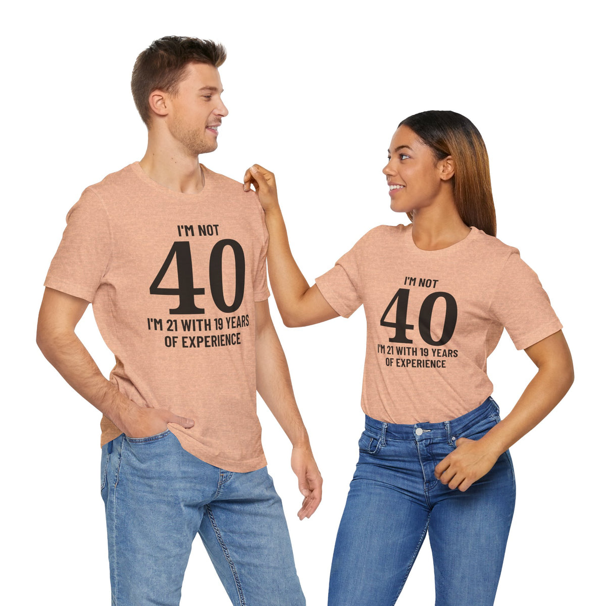 I'm Not 40, I'm 21 with 19 Years of Experience - T-Shirt