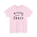 Witches Be Crazy - T-Shirt