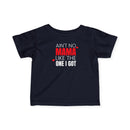 Ain't No Mama Like the One I Got - Infant T-Shirt