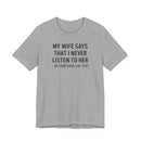 My Wife Says That I Never Listen - T-Shirt