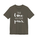 True Love Has Four Paws - T-Shirt