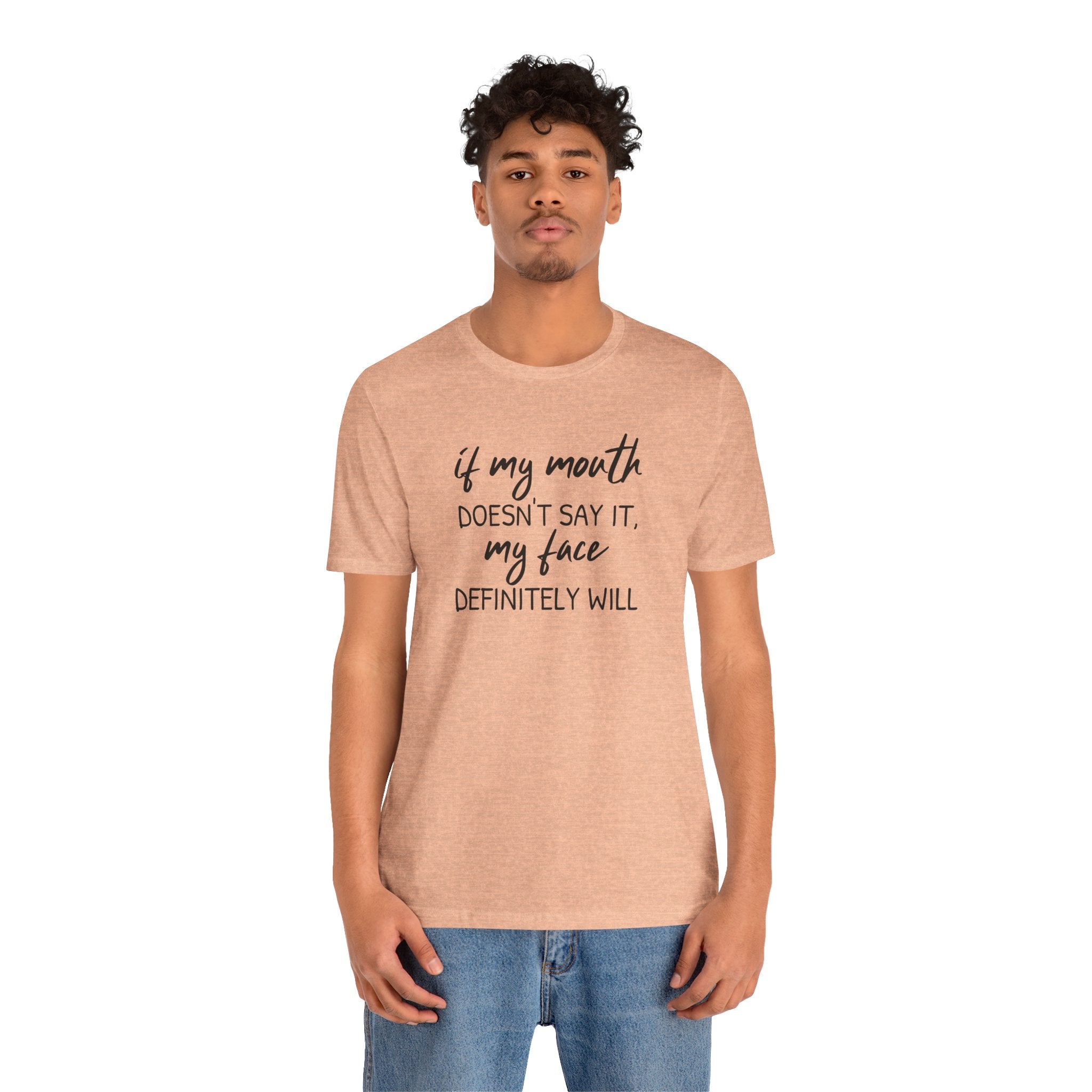 If My Mouth Doesn't Say It - T-Shirt