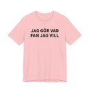 Jag Gör Vad Fan Jag Vill - T-Shirt