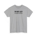 I'm Not Lazy, I'm Energy Efficient - T‑Shirt