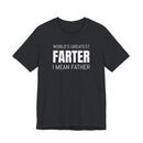 World's Greatest Farter, I Mean Father - T-Shirt