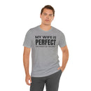 My Wife Is Perfect - T-Shirt