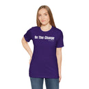 Be The Change - T-Shirt