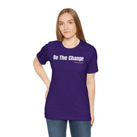 Be The Change - T-Shirt