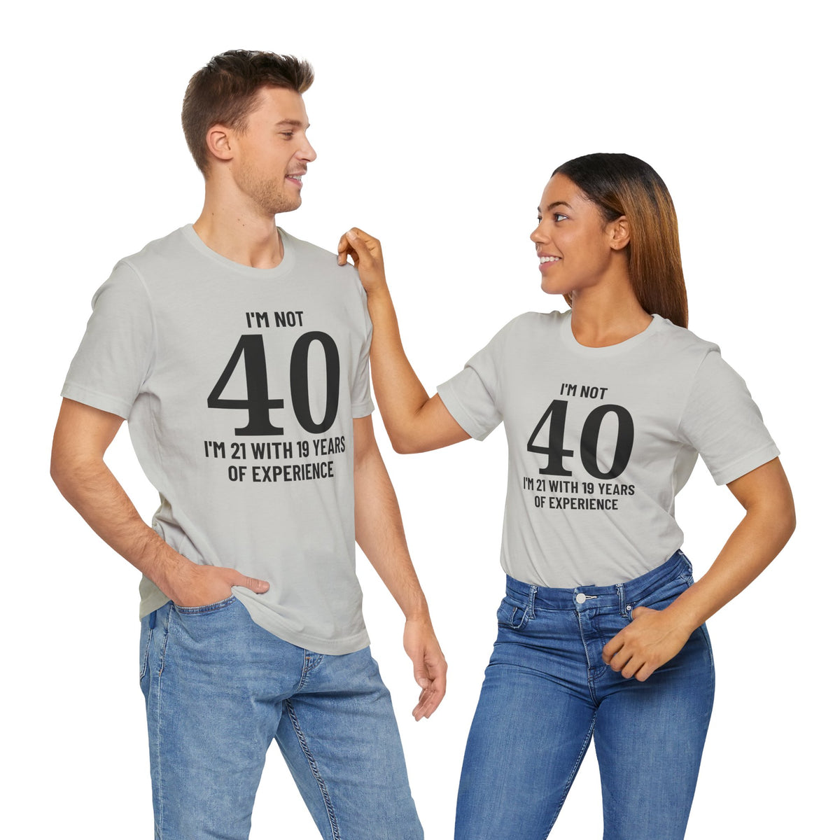 I'm Not 40, I'm 21 with 19 Years of Experience - T-Shirt