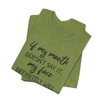 If My Mouth Doesn't Say It - T-Shirt
