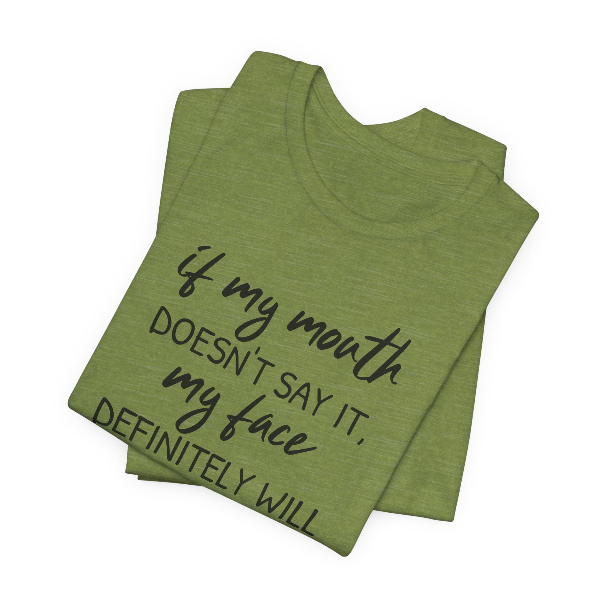 If My Mouth Doesn't Say It - T-Shirt