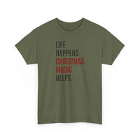 Life Happens, Christmas Music Helps - T-Shirt