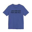 Jag Gör Vad Fan Jag Vill - T-Shirt