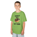 Donut Kill My Vibe - Kids T-Shirt