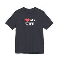 I Love My Wife - T-Shirt