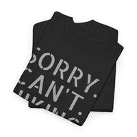 Sorry Can't Hiking Bye - T-Shirt